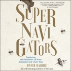 Supernavigators Lib/E: Exploring the Wonders of How Animals Find Their Way By David Barrie, David Barrie (Read by) Cover Image
