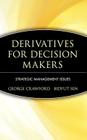 Derivatives for Decision Makers: Strategic Management Issues (Wiley Financial Engineering #1) By George Crawford, Bidyut Sen Cover Image