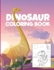 Dinosaur coloring book for kids: - Wonderful Coloring & Activity Book for Kids with Dinosaurs Designs Dinosaurs Coloring Pages for Boys and Girls Age By Palessa Englove Cover Image