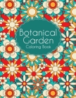 Botanical Garden Coloring Book: An Adult Coloring Book With Flowers, Plants, Succulents, And So Much More Cover Image