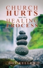 Church Hurts and the Healing Process Cover Image