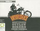 Enforcer: The Real Story of One of Australia's Most Feared Outlaw Bikers By Caesar Campbell, Donna Campbell, Dave Ferguson (Read by) Cover Image