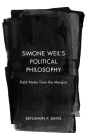 Simone Weil's Political Philosophy: Field Notes from the Margins By Benjamin P. Davis Cover Image