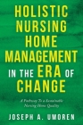 Holistic Nursing Home Management in the Era of Change: A Pathway to a Sustainable Nursing Home Quality Cover Image