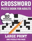 Crossword Puzzle Book For Adults: A Special Easy-To-Read Large Print Crossword Puzzle Book For Adults Men Women Seniors With Easy To Difficult Level W Cover Image