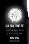 Shi Ban Gong Bei: Seventy-Seven Pearls of Business Wisdom By Ming Wang, Robbie Grayson (Editor) Cover Image