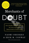 Merchants of Doubt: How a Handful of Scientists Obscured the Truth on Issues from Tobacco Smoke to Climate Change By Naomi Oreskes, Erik M. Conway Cover Image