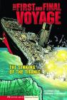 The First and Final Voyage: The Sinking of the Titanic (Historical Fiction) Cover Image