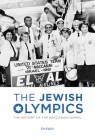 The Jewish Olympics: The History of the Maccabiah Games By Ron Kaplan, Ira Berkow (Foreword by) Cover Image