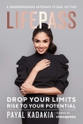LifePass: Drop Your Limits, Rise to Your Potential -A Groundbreaking Approach to Goal Setting By Payal Kadakia Cover Image