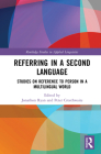 Referring in a Second Language: Studies on Reference to Person in a Multilingual World (Routledge Studies in Applied Linguistics) By Jonathon Ryan (Editor), Peter Crosthwaite (Editor) Cover Image