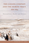 The Canada Company and the Huron Tract, 1826-1853: Personalities, Profits and Politics Cover Image