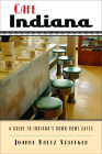 Cafe Indiana: A Guide to Indiana’s Down-Home Cafes By Joanne Raetz Stuttgen Cover Image