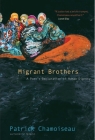 Migrant Brothers: A Poet’s Declaration of Human Dignity By Patrick Chamoiseau, Matthew Amos (Translated by), Fredrik Rönnbäck (Translated by) Cover Image