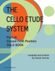 The Cello Etude System, Part 1A; Closed First Position, Solo Book By Cassia Harvey Cover Image