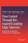Flow Control Through Bio-Inspired Leading-Edge Tubercles: Morphology, Aerodynamics, Hydrodynamics and Applications By Daniel T. H. New (Editor), Bing Feng Ng (Editor) Cover Image