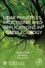 Lidar Principles, Processing and Applications in Forest Ecology By Qinghua Guo, Yanjun Su, Tianyu Hu Cover Image