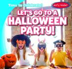 Let's Go to a Halloween Party! By Benjamin Proudfit Cover Image