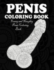 Penis Coloring Book: Adult Coloring Book - Dick Designs for adults - Funny Dick Coloring Pages By Dick Coloring Publication Cover Image