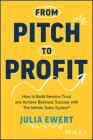 From Pitch to Profit: How to Build Genuine Trust and Achieve Business Success with the Infinite Sales System Cover Image