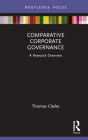 Comparative Corporate Governance: A Research Overview (State of the Art in Business Research) By Thomas Clarke Cover Image