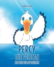 Percy the Pelican and His Sea of Friends By Laura Fitcher Cover Image