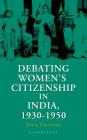 Debating Women's Citizenship in India, 1930-1960 By Annie Devenish Cover Image