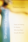 Shattered Vows: Hope and Healing for Women Who Have Been Sexually Betrayed Cover Image