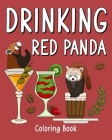 Drinking Red Panda Coloring Book: Animal Painting Page with Coffee and Cocktail Recipes, Gift for Red Panda Lover By Paperland Cover Image