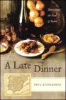 A Late Dinner: Discovering the Food of Spain By Paul Richardson Cover Image