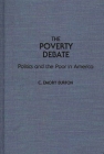 The Poverty Debate: Politics and the Poor in America (Controversies in Science) Cover Image
