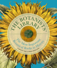 The Botanists' Library: The most important botanical books in history (Liber Historica) Cover Image
