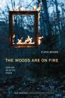 The Woods Are On Fire: New and Selected Poems (Ted Kooser Contemporary Poetry) By Fleda Brown, Ted Kooser (Introduction by) Cover Image