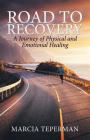 Road to Recovery: A Journey of Physical and Emotional Healing Cover Image