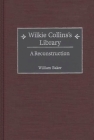 Wilkie Collins's Library: A Reconstruction (Bibliographies and Indexes in World Literature) Cover Image