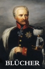 The Life and Campaigns of Field-Marshal Prince Blücher By G. C. Gneisenau Cover Image