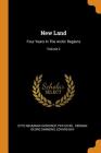 New Land: Four Years in the Arctic Regions; Volume 2 By Otto Neumann Sverdrup, Per Schei, Herman Georg Simmons (Created by) Cover Image