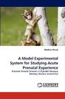 A Model Experimental System for Studying Acute Prenatal Experience Cover Image