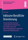 Inklusive Berufliche Orientierung: Ein Barrierefreies Konzept Zur Beruflichen Orientierung Für Schüler*innen Mit Beeinträchtigungen in Inklusiven Klas By Lisa Laur Cover Image