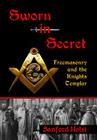 Sworn in Secret: Freemasonry and the Knights Templar Cover Image