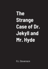 The Strange Case of Dr. Jekyll and Mr. Hyde By R. L. Stevenson Cover Image