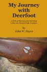 My Journey with Deerfoot: A Path of Discovery and Learning within the Flintlock Rifle Tradition Cover Image