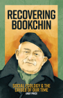 Recovering Bookchin: Social Ecology and the Crises of Our Time By Andy Price Cover Image