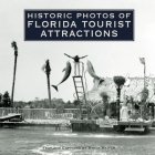 Historic Photos of Florida Tourist Attractions By Steve Rajtar (Text by (Art/Photo Books)) Cover Image