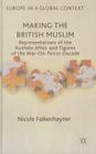 Making the British Muslim: Representations of the Rushdie Affair and Figures of the War-On-Terror Decade (Europe in a Global Context) By N. Falkenhayner Cover Image