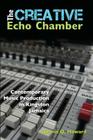 The Creative Echo Chamber: Contemporary Music Production in Kingston Jamaica By Dennis O. Howard Cover Image