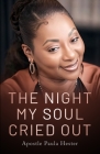The Night My Soul Cried Out By Apostle Paula L. Hester Cover Image