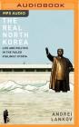 The Real North Korea: Life and Politics in the Failed Stalinist Utopia By Andrei Lankov, Steven Roy Grimsley (Read by) Cover Image