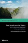 Reaching Across the Waters: Facing the Risks of Cooperation in International Waters By Ashok Subramanian, Bridget Brown, Aaron Wolf Cover Image