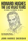 Howard Hughes: The Las Vegas Years the Women, the Mormons, the Mafia By John Harris Sheridan Cover Image